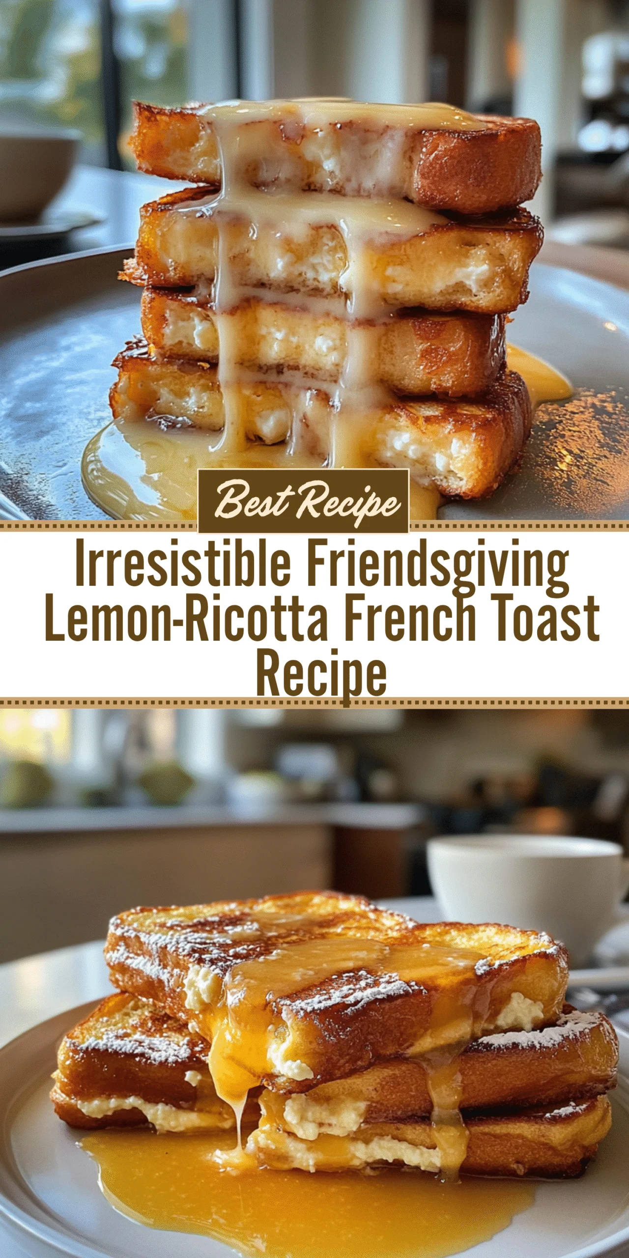 Irresistible Friendsgiving Lemon-Ricotta French Toast Recipe