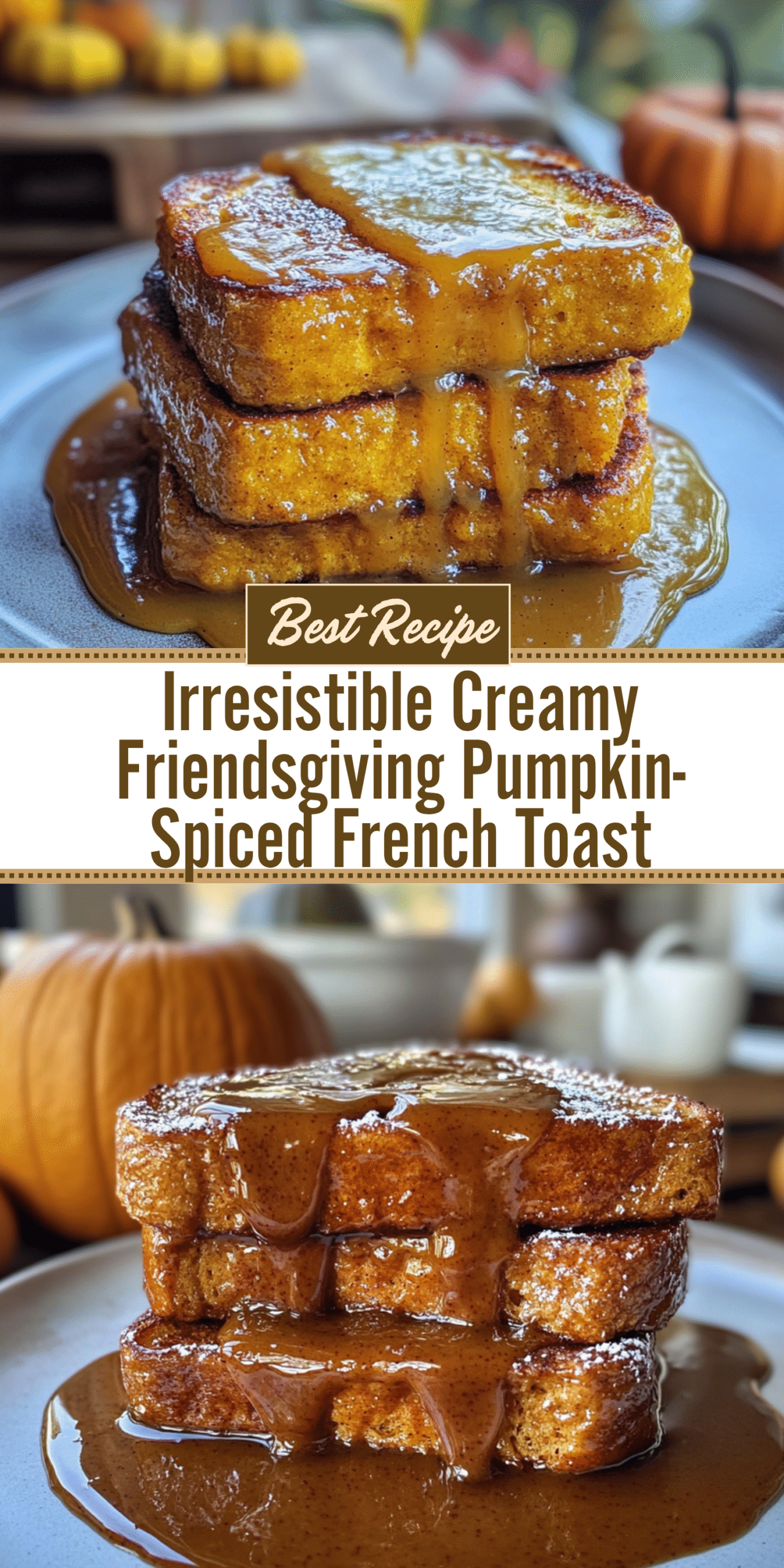 Irresistible Creamy Friendsgiving Pumpkin-Spiced French Toast