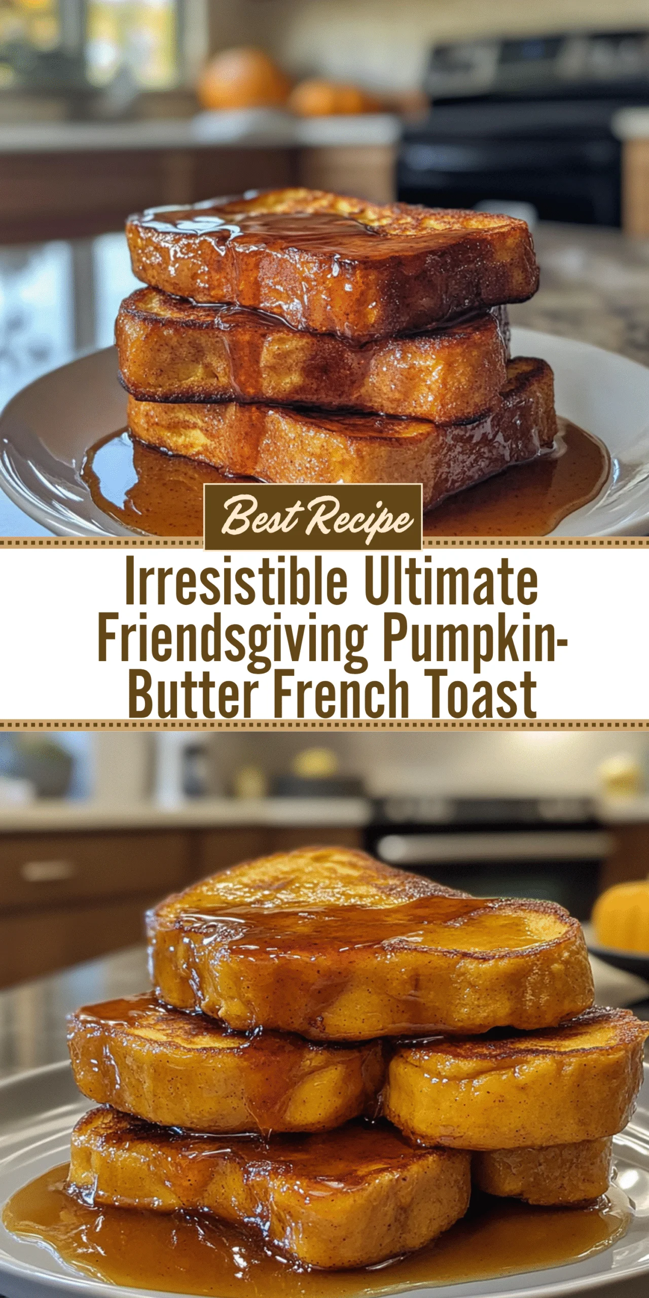 Irresistible Ultimate Friendsgiving Pumpkin-Butter French Toast