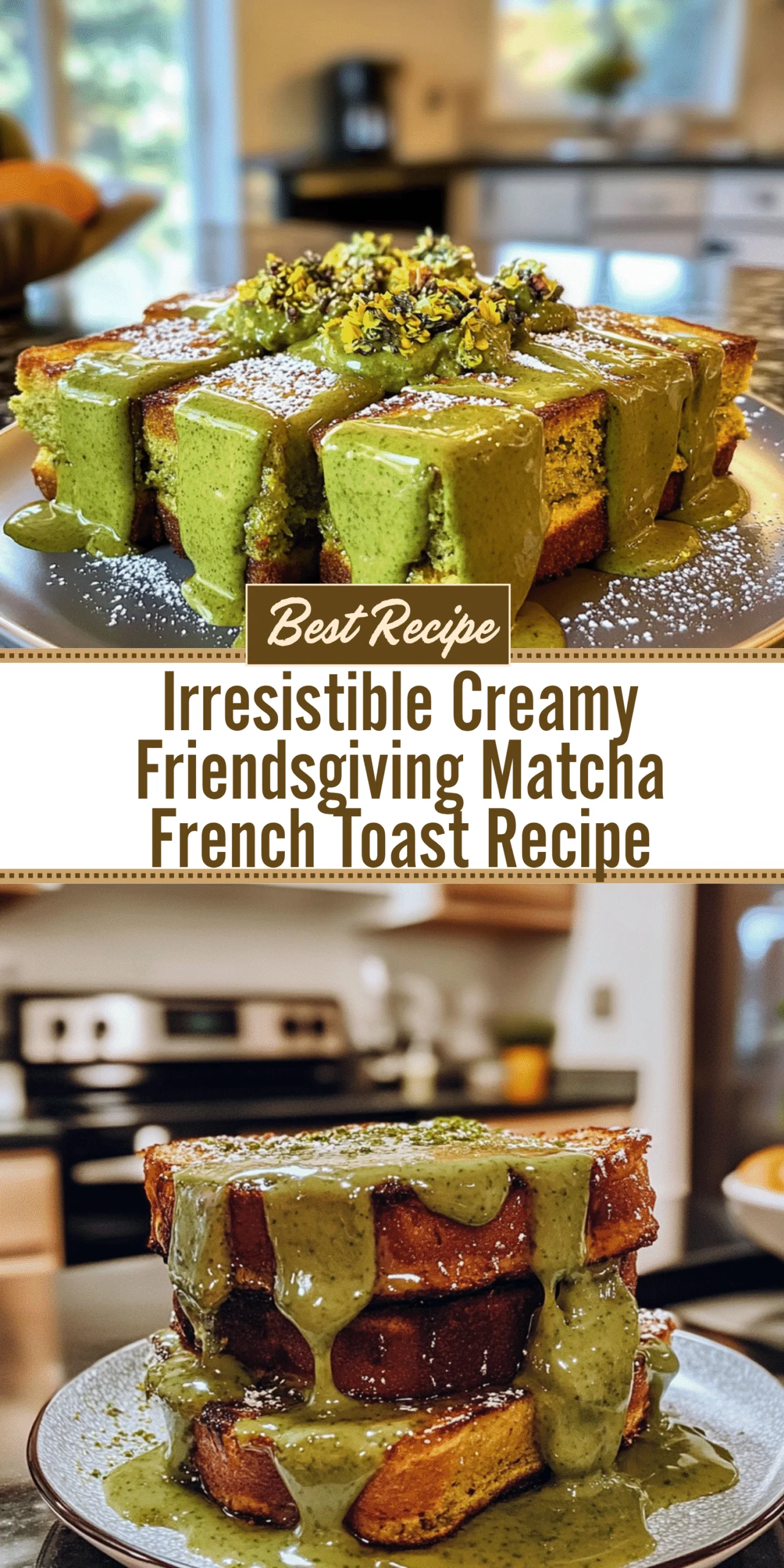 Irresistible Creamy Friendsgiving Matcha French Toast Recipe
