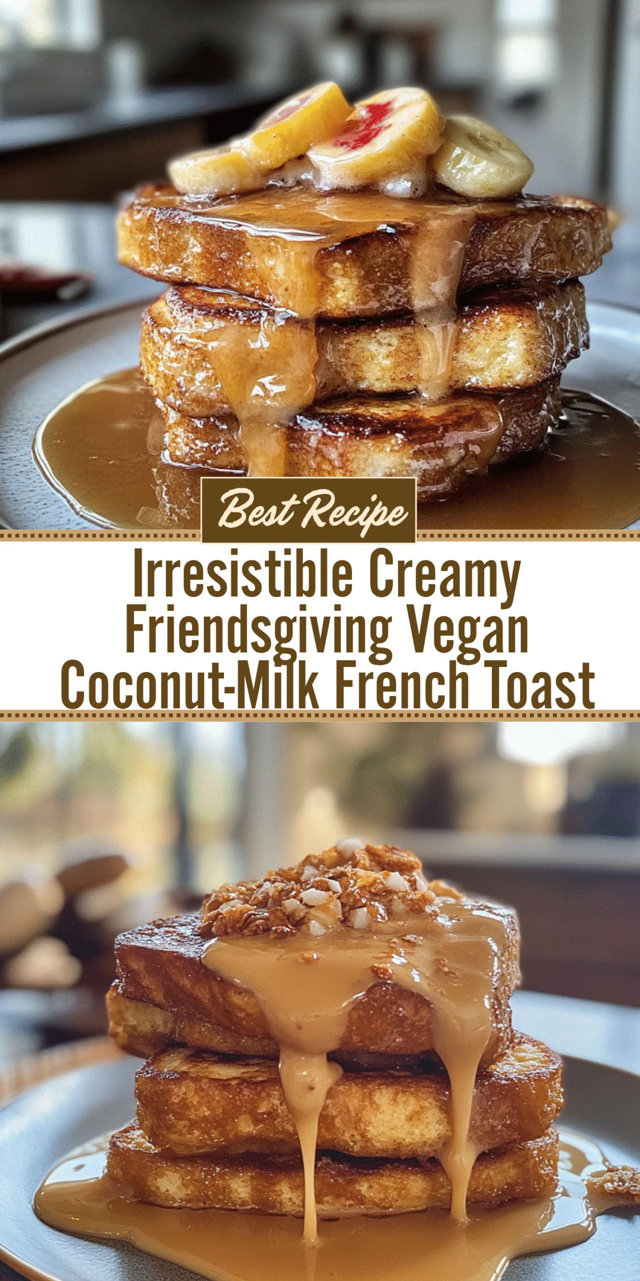 Irresistible Creamy Friendsgiving Vegan Coconut-Milk French Toast