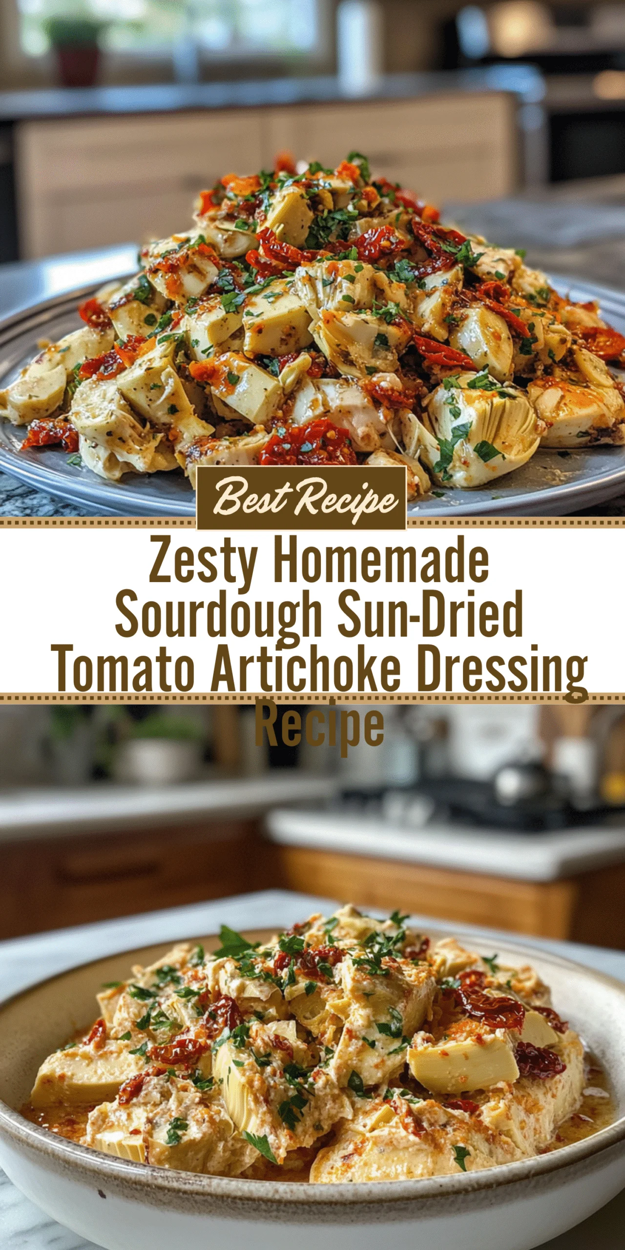 Zesty Homemade Sourdough Sun-Dried Tomato Artichoke Dressing Recipe